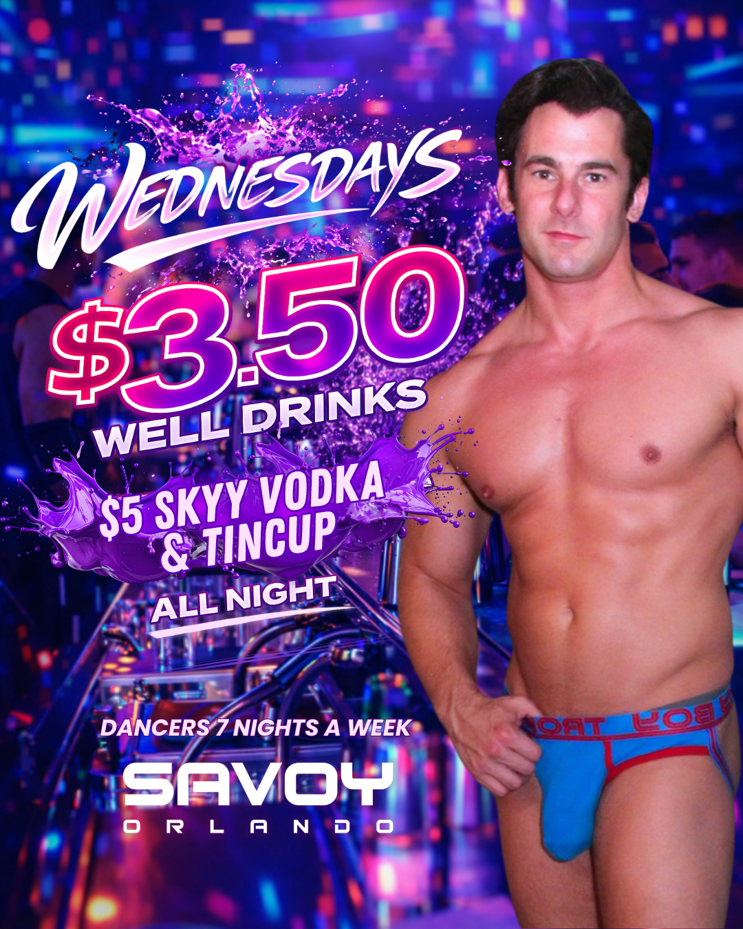 Promotional nightclub-style graphic with a shirtless man wearing blue and red underwear on the right, large text reading 'Wednesdays $3.50 Well Drinks', '$5 Skyy Vodka & Tincup', and 'Savoy Orlando' over a neon purple and blue city background.